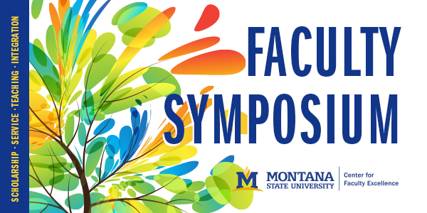 https://www.montana.edu/facultyexcellence/images/CenterForFacultyExcellenceGeneralEventGraphic_FacultySymposium_email_600x300.jpg