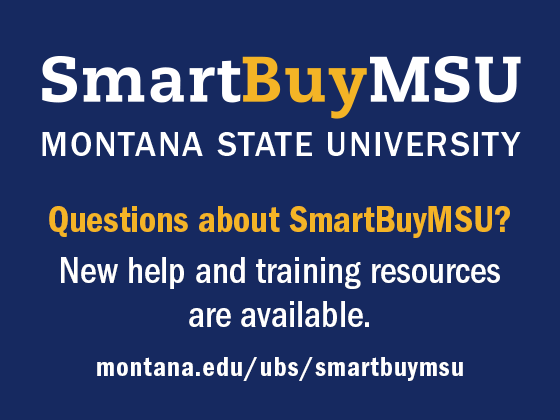 SmartBuyMSU logo with text that reads: "Questions about SmartBuyMSU? New help and training resources are available. montana.edu/ubs/smartbuymsu" | 