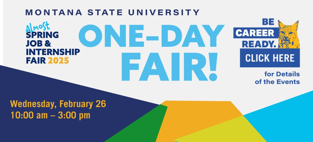 Promotional graphic for Montana State University’s “Almost Spring Job & Internship Fair 2025.” The design features bold blue and yellow text announcing a “One-Day Fair!” scheduled for Wednesday, February 26, from 10:00 a.m. to 3:00 p.m. A call-to-action o | MSU