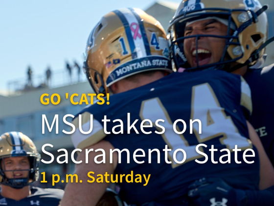 The image is a promotional graphic for an upcoming Montana State University football game against Sacramento State. The text reads: “GO ’CATS! MSU takes on Sacramento State, 1 p.m. Saturday.” The background features an energetic moment on the field, showi | MSU graphic