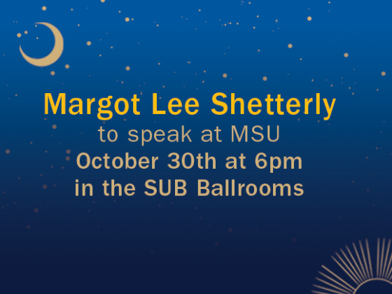 The image is a promotional graphic for a talk by Margot Lee Shetterly at Montana State University. The text reads: "Margot Lee Shetterly to speak at MSU, October 30th at 6pm in the SUB Ballrooms." The design features a professional headshot of She | Matt Grimes / MSU