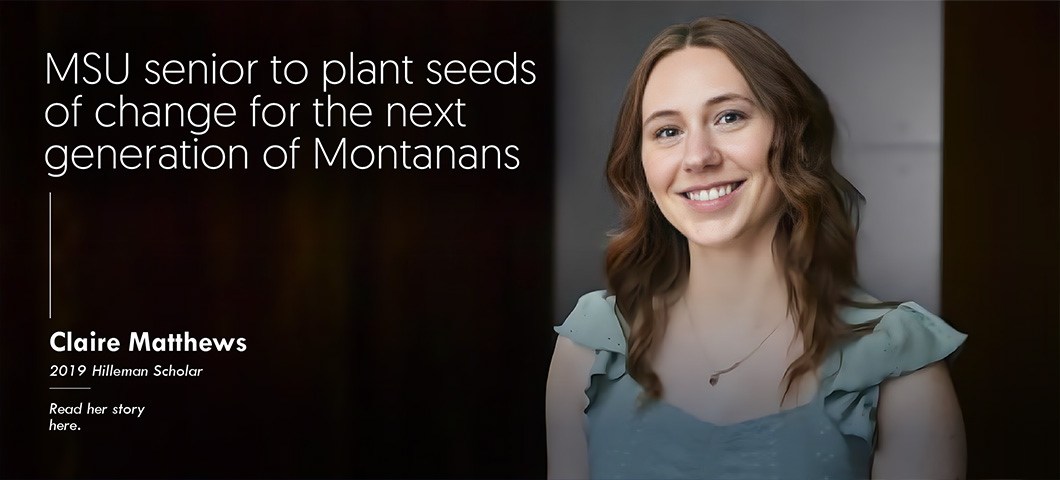 MSU senior to plant seeds of change for the next generation of Montanans. Read her story here.