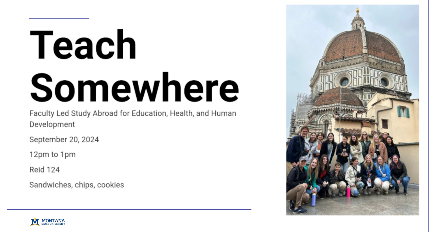 Teach
Somewhere
Faculty Led Study Abroad for Education, Health, and Human Development
September 20, 2024
12pm to 1pm
Reid 124
Sandwiches, chips, cookies