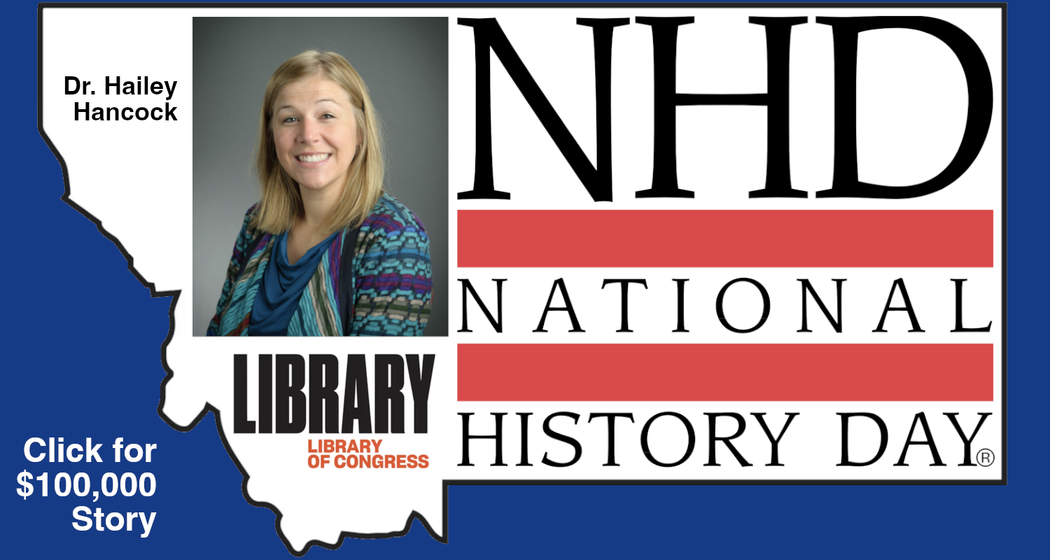 Congratulations to Dr. Hailey Hancock on the $100,000 Library of Congress grant to support National History Day in Montana.