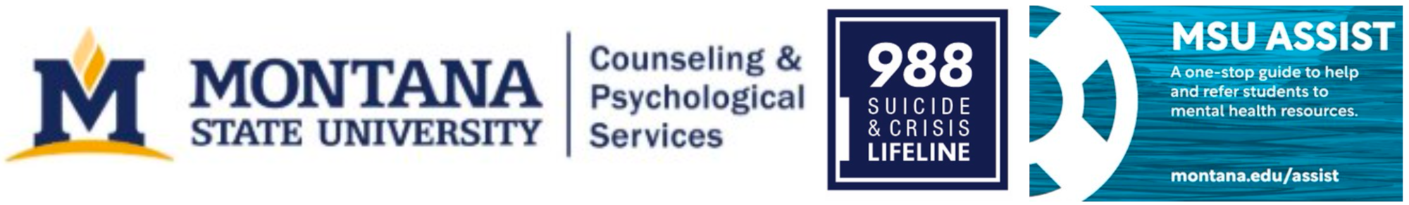 Montana State University. Counseling and Psychological Services. 988 suicide and crisis lifeline. MSU Assist. A one-stop guide to help and refer students to mental health resources. montana.edu/assist