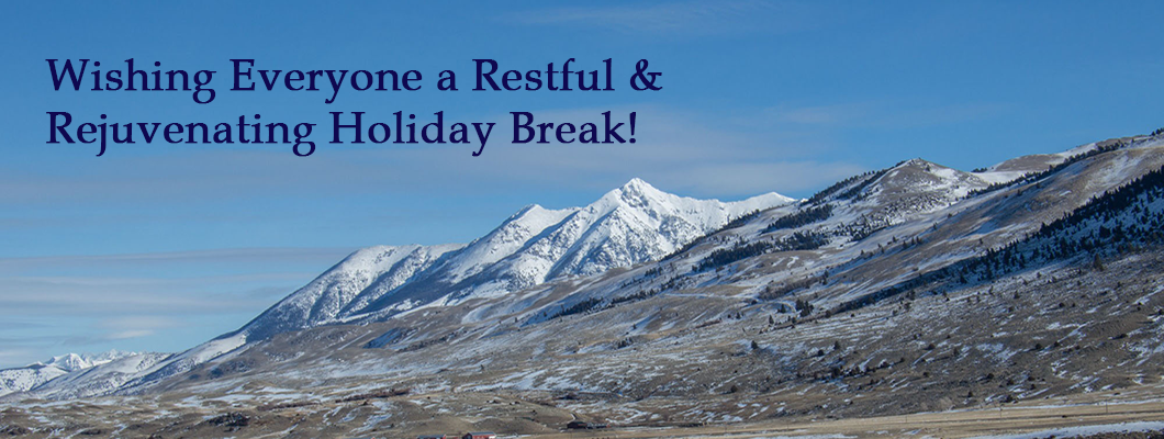 Wishing Everyone a Restful and Rejuvenating Holiday Break!