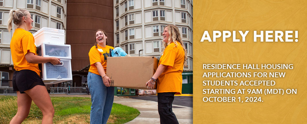 Apply Here! Residence Hall Housing applications for new students starts October 1st, 2024