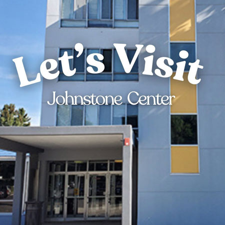 Let's Visit Johnstone Center
