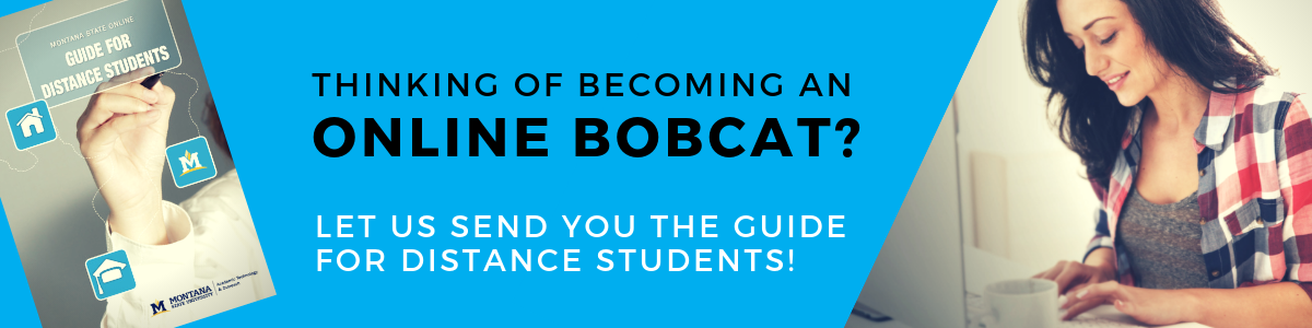 Thinking of becoming an ONLINE BOBCAT? Let us send you the Guide for Distance Students